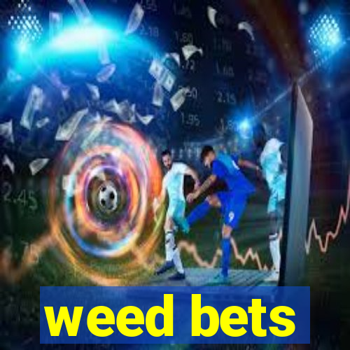 weed bets